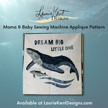 Load image into Gallery viewer, Dream Big Little One Mama & Baby Whale Applique Pattern = 26% OFF!