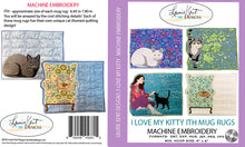 Load image into Gallery viewer, I Love My Kitty Mug Rugs ITH - Embroidery CD