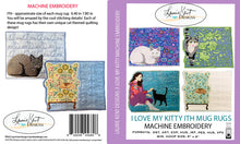 Load image into Gallery viewer, I Love My Kitty Mug Rugs ITH - Embroidery USB
